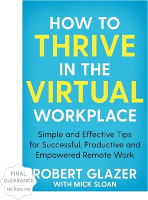 How to Thrive in the Virtual Workplace(English, Paperback, Glazer Robert)