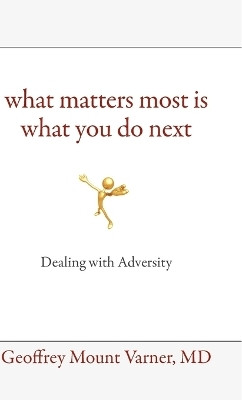 What Matters Most Is What You Do Next(English, Paperback, Varner MD Geoffrey Mount)