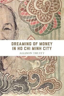 Dreaming of Money in Ho Chi Minh City(English, Hardcover, Truitt Allison J.)