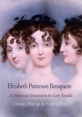Elizabeth Patterson Bonaparte(English, Electronic book text, Lewis Charlene M. Boyer)