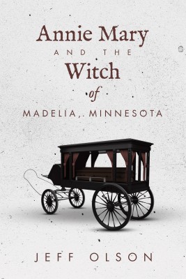 Annie Mary and the Witch of Madelia, Minnesota(English, Paperback, Olson Jeff)