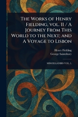 The Works of Henry Fielding, Vol. 11 / A Journey From This World to the Next; and A Voyage to Lisbon(English, Paperback, Fielding Henry)