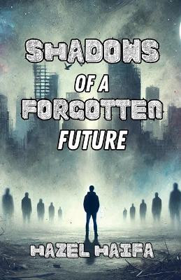 Shadows of a Forgotten Future(English, Paperback, Haifa Hazel)