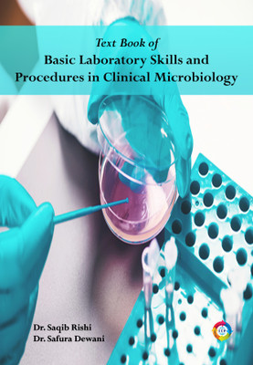 Text Book of Basic Laboratory Skills and Procedures in Clinical Microbiology(Paperback, Dr. Saqib Rishi, Dr. Safura Dewani)