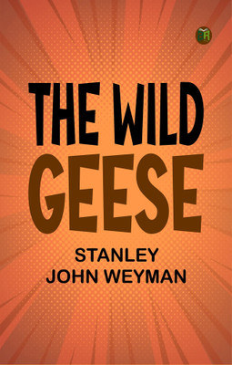 The Wild Geese(Paperback, Stanley John Weyman)
