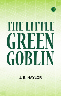 The Little Green Goblin(Paperback, J. B. Naylor)