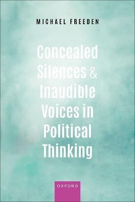 Concealed Silences and Inaudible Voices in Political Thinking(English, Hardcover, Freeden Michael)