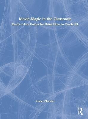 Movie Magic in the Classroom(English, Hardcover, Chandler Amber)