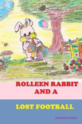 Rolleen Rabbit and a Lost Football(English, Paperback, Kong Rowena)