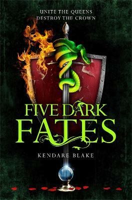 Five Dark Fates  - Unite the Queens Destroy the Crown(English, Paperback, Blake Kendare)