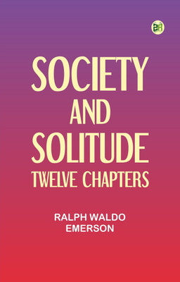 Society and solitude: Twelve chapters(Paperback, Ralph Waldo Emerson)