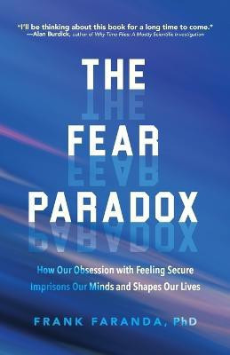 The Fear Paradox(English, Paperback, Faranda Frank PhD)