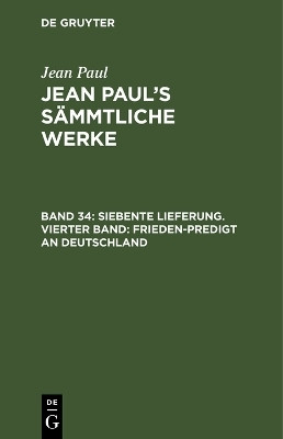 Siebente Lieferung. Vierter Band: Frieden-Predigt an Deutschland(German, Hardcover, Paul Jean)
