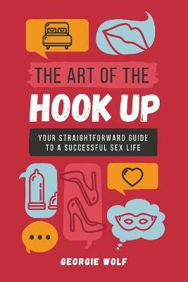 The Art of the Hook Up(English, Paperback, Wolf Georgie)