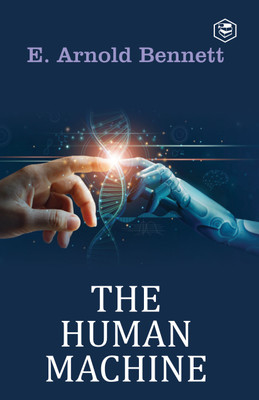 The Human Machine(Hardcover, E. Arnold Bennett)