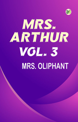Mrs. Arthur vol. 3(Paperback, MRS. OLIPHANT)