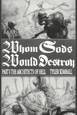 Whom Gods Would Destroy, Part I(English, Paperback, Kimball Tyler)