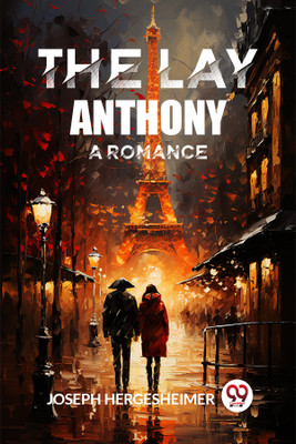 The Lay AnthonyA Romance (Edition2024)(English, Paperback, Hergesheimer Joseph)