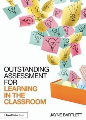 Outstanding Assessment for Learning in the Classroom(English, Paperback, Bartlett Jayne)