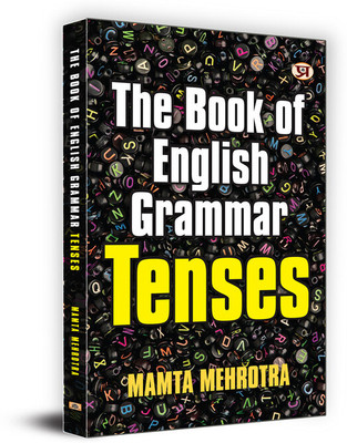 The Book Of English Grammar Tenses A Perfect Book to Improve Your English Communication Skills Mamta Mehrotra(English, Hardcover, Mehrotra Mamta)