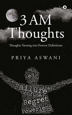 3 AM Thoughts : Thoughts Turning into Forever Definitions(Paperback, Priya Aswani)