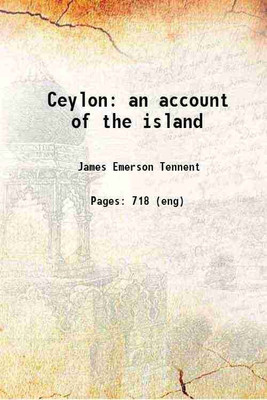 Ceylon an account of the island Volume 1 1860 [Hardcover](Hardcover, James Emerson Tennent)
