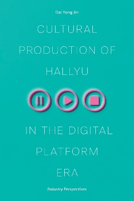Cultural Production of Hallyu in the Digital Platform Era(English, Hardcover, Jin Dal Yong)