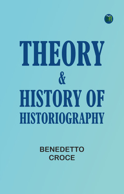 Theory & History of Historiography(Paperback, Benedetto Croce)