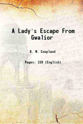 A Lady's Escape From Gwalior 1859 [Hardcover](Hardcover, R. M. Coopland)