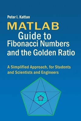 MATLAB Guide to Fibonacci Numbers and the Golden Ratio(English, Paperback, Kattan Peter I)