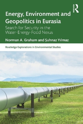 Energy, Environment and Geopolitics in Eurasia(English, Paperback, Graham Norman A.)