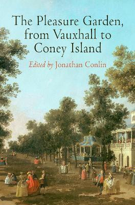The Pleasure Garden, from Vauxhall to Coney Island(English, Electronic book text, unknown)