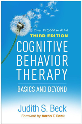 Cognitive Behavior Therapy: Basics and Beyond(Hardcover, Judith S. Beck, Aaron T. Beck)