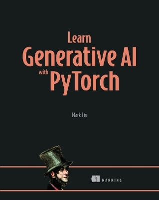 Learn Generative AI with PyTorch(English, Hardcover, Liu Mark)