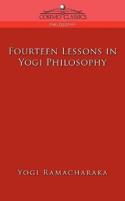 Fourteen Lessons in Yogi Philosophy(English, Paperback, Ramacharaka Yogi)