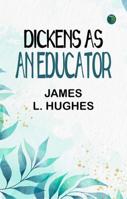Dickens As an Educator(Paperback, James L. Hughes)