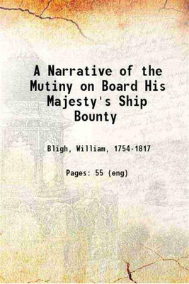 A Narrative of the Mutiny on Board His Majesty's Ship Bounty and the subsequent voyage of part of the crew in the ship's boat 1790 [Hardcover](Hardcover, William Bligh)