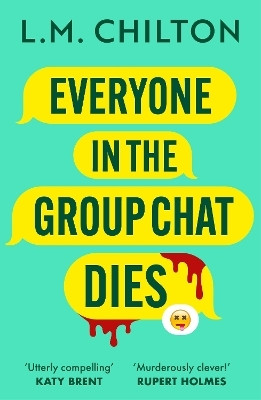 Everyone in the Group Chat Dies(English, Paperback, Chilton L.M.)