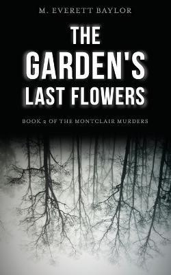 The Garden's Last Flowers(English, Paperback, Baylor M Everett)