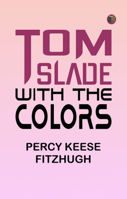 Tom Slade with the Colors(Paperback, Percy Keese Fitzhugh)