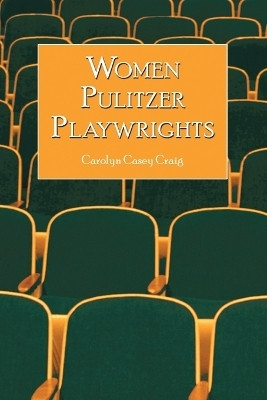 Women Pulitzer Playwrights(English, Paperback, Craig Carolyn Casey)