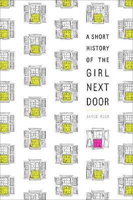 A Short History of the Girl Next Door(English, Paperback, Reck Jared)