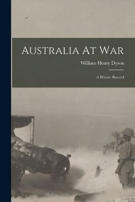 Australia At War(English, Paperback, Dyson William Henry)