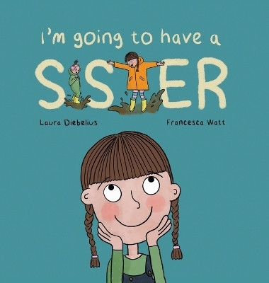 I'm Going to Have a Sister(English, Hardcover, Diebelius Laura)