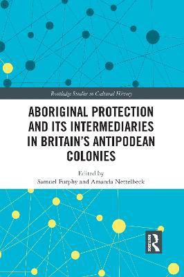 Aboriginal Protection and Its Intermediaries in Britain's Antipodean Colonies(English, Paperback, unknown)