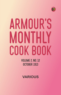 Armour's Monthly Cook Book, Volume 2, No. 12, October 1913(Paperback, Various)