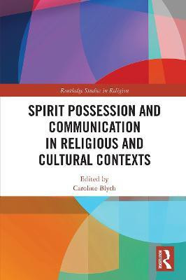 Spirit Possession and Communication in Religious and Cultural Contexts(English, Paperback, unknown)