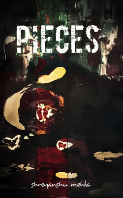 PIECES:She wasn’t whole anymore. Just pieces.(Paperback, Shreyanshu Mehta)