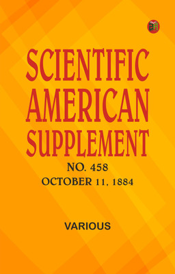 Scientific American Supplement, No. 458, October 11, 1884(Paperback, Various)