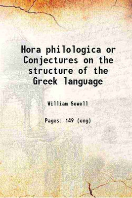 Hora philologica or Conjectures on the structure of the Greek language 1830 [Hardcover](Hardcover, William Sewell)